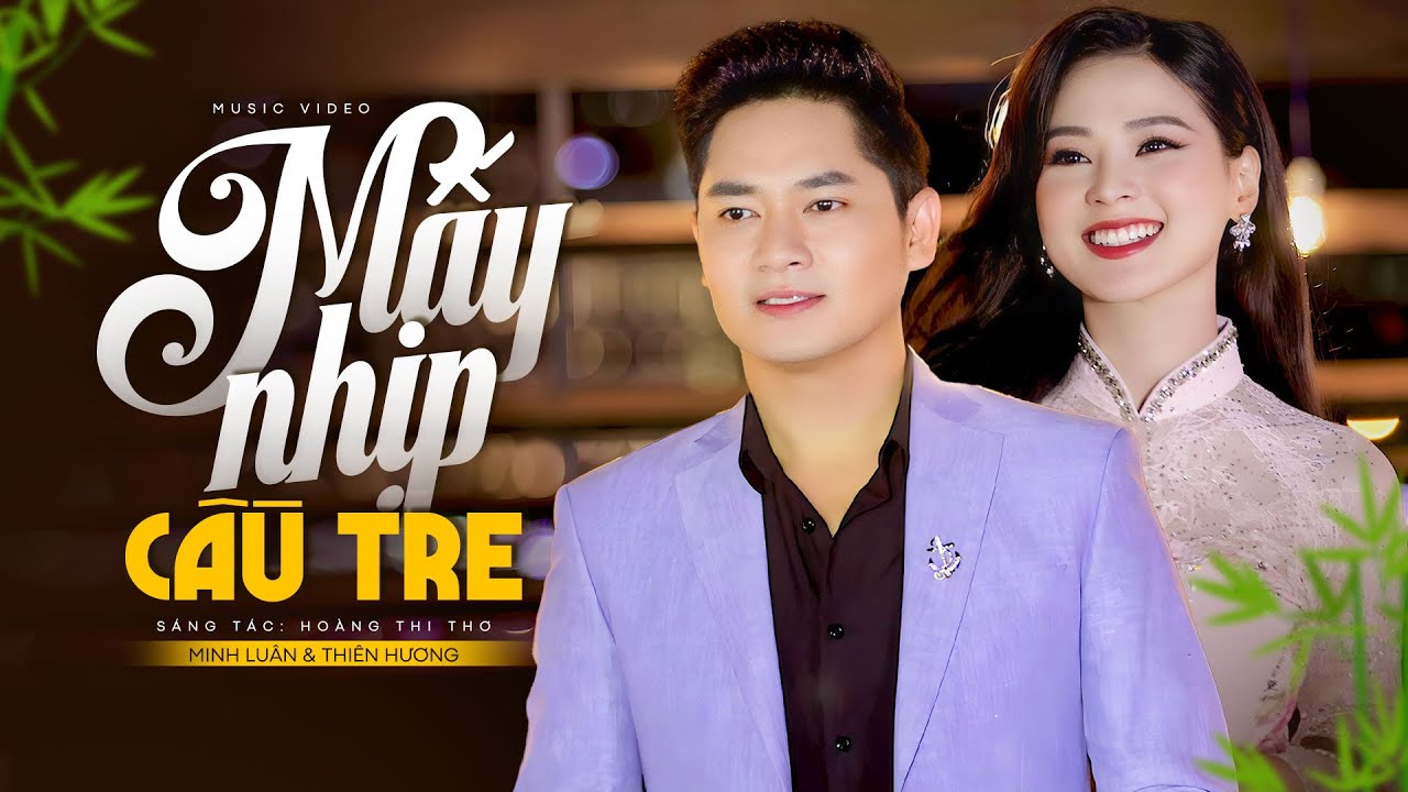 Mây Nhịp Cầu Tre Minh Luân Ft Thiên Hương Nhạc Trữ Tình Hay Nhất 2025